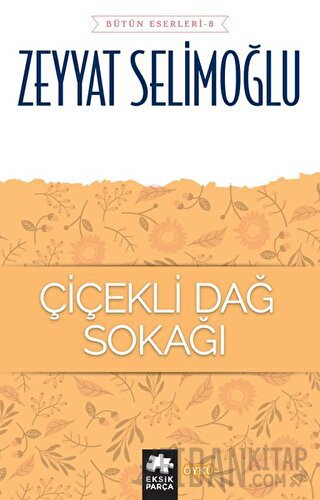 Çiçekli Dağ Sokağı - Bütün Eserleri 8 Zeyyat Selimoğlu