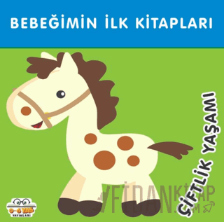 Çiftlik Yaşamı - Bebeğimin İlk Kitapları (Ciltli) Kolektif