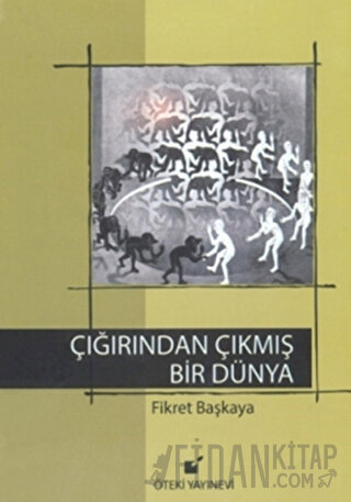 Çığırından Çıkmış Bir Dünya (Ciltli) Fikret Başkaya