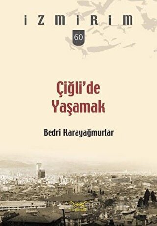 Çiğli’de Yaşamak Bedri Karayağmurlar