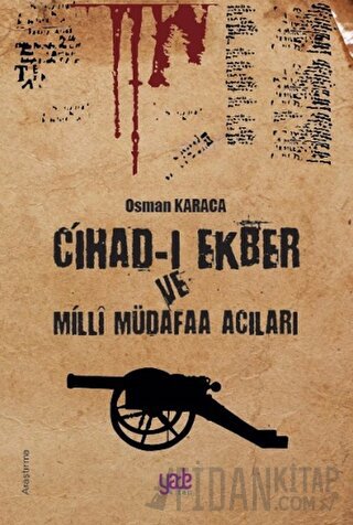 Cihad-ı Ekber ve Milli Müdafaa Acıları Osman Karaca