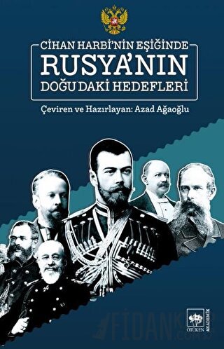 Cihan Harbi'nin Eşiğinde Rusya'nın Doğu'daki Hedefleri Azad Ağaoğlu