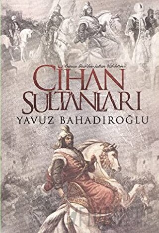 Cihan Sultanları Yavuz Bahadıroğlu