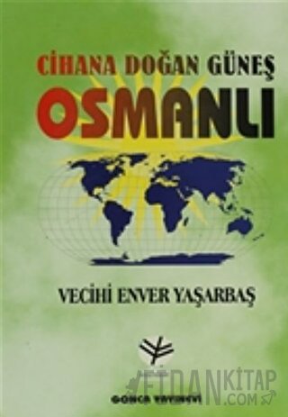 Cihana Doğan Güneş Osmanlı Vecihi Enver Yaşarbaş