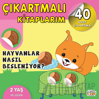 Çıkartmalı Kitaplarım - Hayvanlar Nasıl Besleniyor? Kolektif