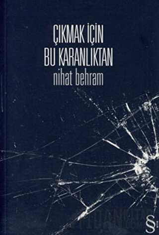 Çıkmak İçin Bu Karanlıktan Nihat Behram