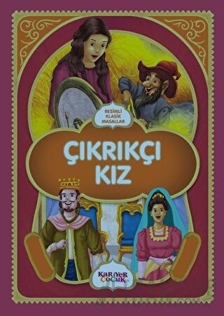 Çıkrıkçı Kız - Resimli Klasik Masallar Gülsüm Öztürk