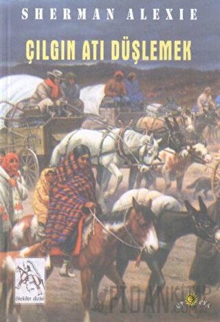 Çılgın Atı Düşlemek Sherman Alexie