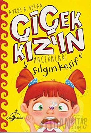 Çılgın Keşif - Çiçek Kız'ın Maceraları Aykut A. Doğan