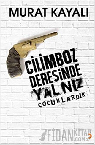 Cilimboz Deresinde Yalnız Çocuklardık Murat Kayalı