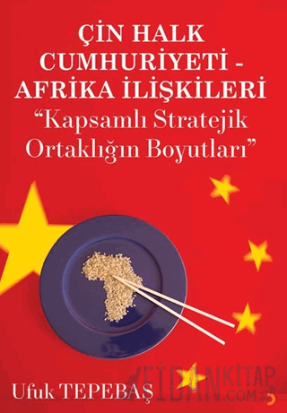 Çin Halk Cumhuriyeti Afrika İlişkileri Ufuk Tepebaş