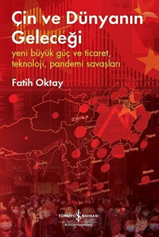 Çin ve Dünyanın Geleceği - Yeni Büyük Güç ve Ticaret, Teknoloji, Pande