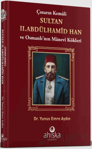 Çınarın Kemali Sultan II. Abdülhamid Han (Ciltli) Yunus Emre Aydın