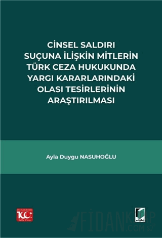 Cinsel Saldırı Suçuna İlişkin Mitlerin Türk Ceza Hukukunda Yargı Karar