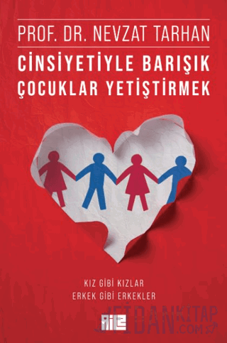 Cinsiyetiyle Barışık Çocuklar Yetiştirmek (Kız Gibi Kızlar, Erkek Gibi