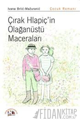 Çırak Hlapiç'in Olağanüstü Maceraları Ivana Brlic Mazuranic