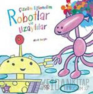 Çizelim Eğlenelim - Robotlar ve Uzaylılar Mark Bergin