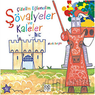 Çizelim Eğlenelim - Şövalyeler ve Kaleler Mark Bergin