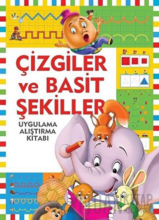 Çizgiler ve Basit Şekiller / Uygulama - Alıştırma Kitabı Kolektif