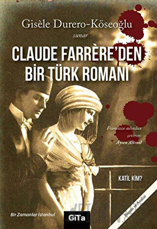 Claude Farrere’den Bir Türk Romanı: Katil Kim Gisele Durero Köseoğlu