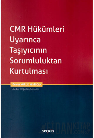 CMR Hükümleri Uyarınca Taşıyıcının Sorumluluktan Kurtulması Demet Yürü