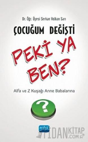 Çocuğum Değişti Peki Ya Ben? Serkan Volkan Sarı