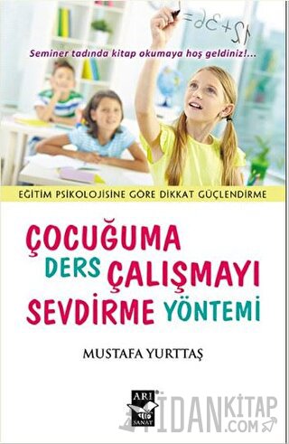 Çocuğuma Ders Çalışmayı Sevdirme Yöntemi Mustafa Yurttaş