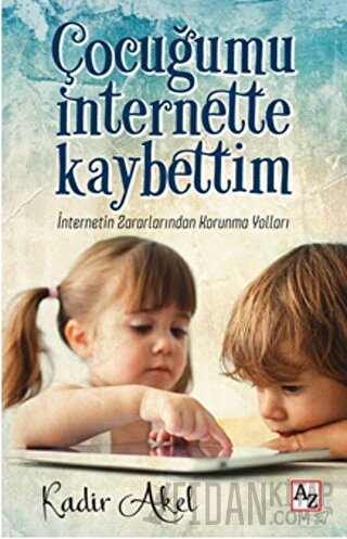 Çocuğumu İnternette Kaybettim Kadir Akel