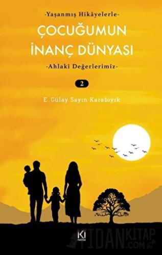 Çocuğumun İnanç Dünyası - 2 E. Gülay Sayın Karabıyık