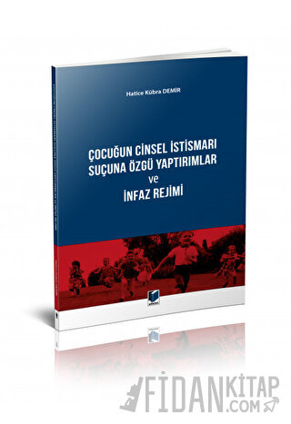 Çocuğun Cinsel İstismarı Suçuna Özgü Yaptırımlar ve İnfaz Rejimi Hatic