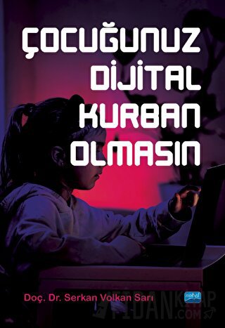 Çocuğunuz Dijital Kurban Olmasın Serkan Volkan Sarı