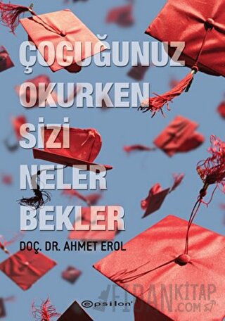 Çocuğunuz Okurken Sizi Neler Bekler Ahmet Erol