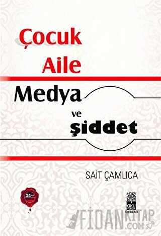 Çocuk Aile Medya ve Şiddet - Anne Katili Nasıl Yetişir? Sait Çamlıca