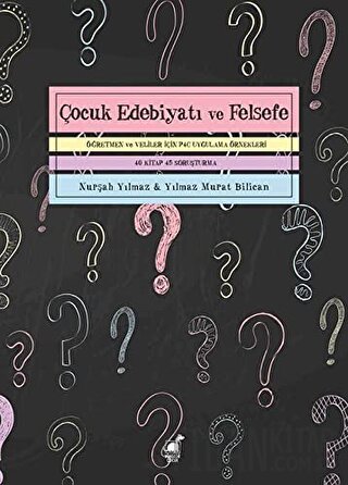 Çocuk Edebiyatı Ve Felsefe Öğretmen Ve Veliler İçin P4C Uygulama Örnek