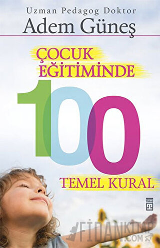 Çocuk Eğitiminde 100 Temel Kural Adem Güneş