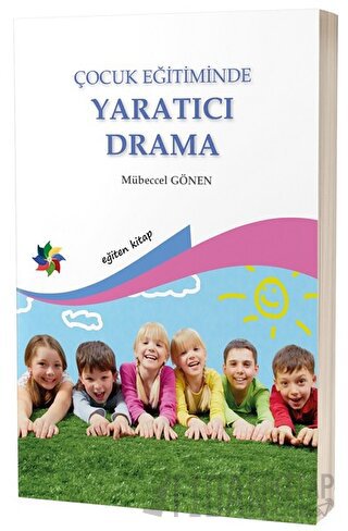 Çocuk Eğitiminde Yaratıcı Drama Mübeccel Gönen