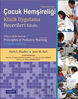 Çocuk Hemşireliği Klinik Uygulama Becerileri Kitabı Jane W. Ball