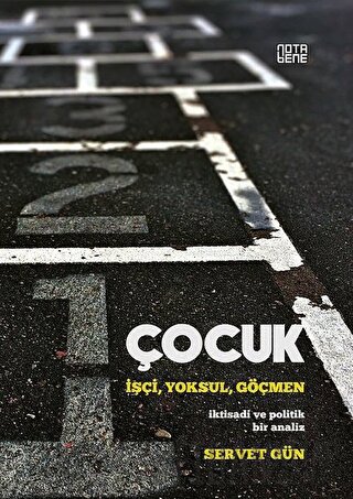 Çocuk: İşçi,Yoksul,Göçmen Servet Gün