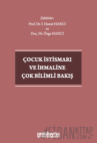 Çocuk İstismarı ve İhmaline Çok Bilimli Bakış İ. Hamit Hancı