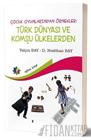 Çocuk Oyunlarından Örnekler : Türk Dünyası ve Komşu Ülkeler D. Nesliha