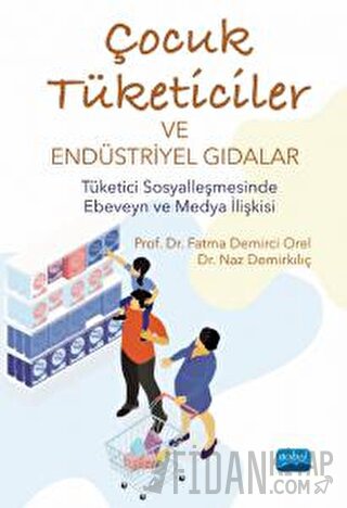 Çocuk Tüketiciler Ve Endüstriyel Gıdalar - Tüketici Sosyalleşmesinde E