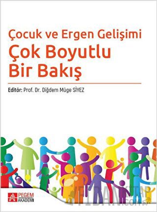 Çocuk ve Ergen Gelişimi - Çok Boyutlu Bir Bakış Aksel Çelik