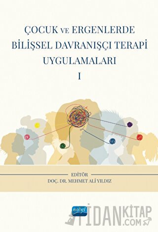 Çocuk ve Ergenlerde Bilişsel Davranışçı Terapi Uygulamaları - I Kolekt