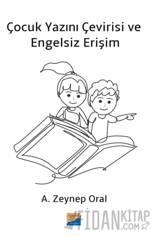 Çocuk Yazını Çevirisi ve Engelsiz Erişim A. Zeynep Oral