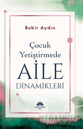 Çocuk Yetiştirmede Aile Dinamikleri Bekir Aydın