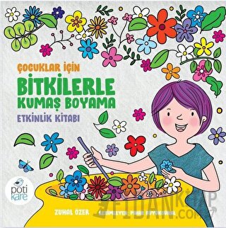 Çocuklar İçin Bitkilerle Kumaş Boyama Etkinlik Kitabı Zuhal Özer