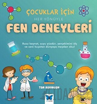 Çocuklar için Her Yönüyle Fen Deneyleri Tom Robinson