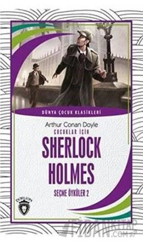 Çocuklar İçin Sherlock Holmes Seçme Öyküler 2 Sir Arthur Conan Doyle