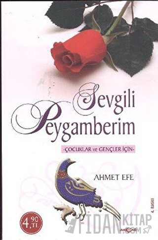 Çocuklar ve Gençler İçin Sevgili Peygamberim Ahmet Efe