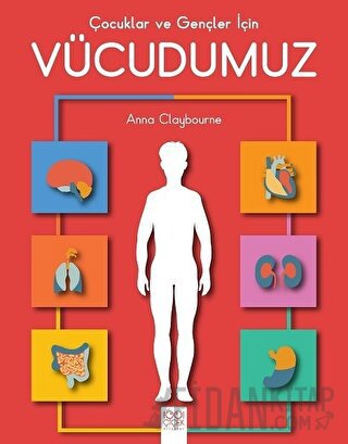 Çocuklar ve Gençler İçin Vücudumuz Anna Claybourne